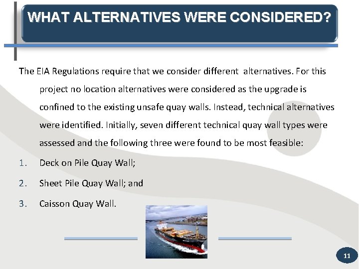 WHAT ALTERNATIVES WERE CONSIDERED? The EIA Regulations require that we consider different alternatives. For