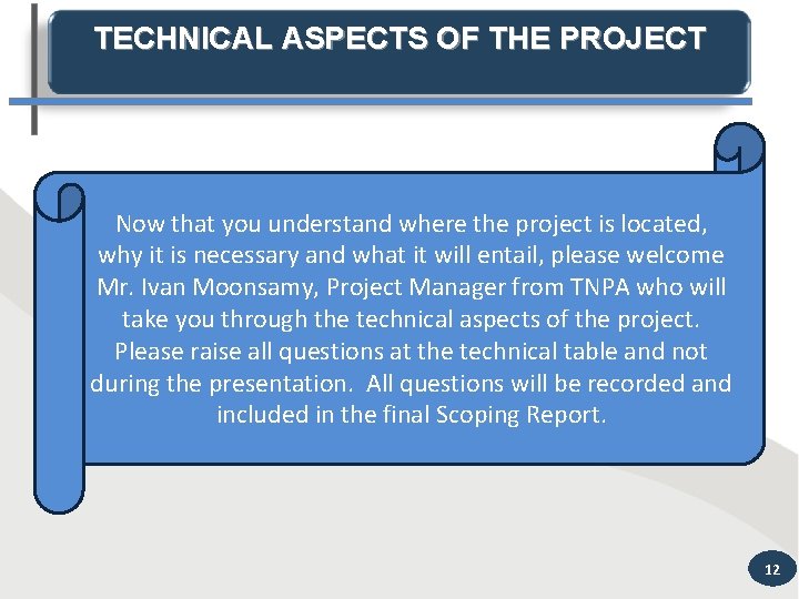 TECHNICAL ASPECTS OF THE PROJECT Now that you understand where the project is located,