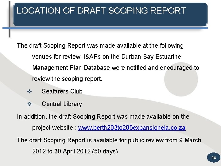 LOCATION OF DRAFT SCOPING REPORT The draft Scoping Report was made available at the