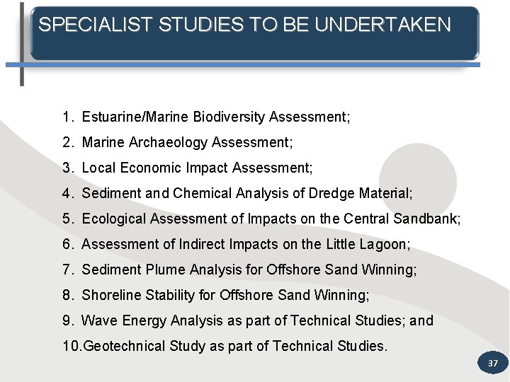 SPECIALIST STUDIES TO BE UNDERTAKEN 1. Estuarine/Marine Biodiversity Assessment; 2. Marine Archaeology Assessment; 3.