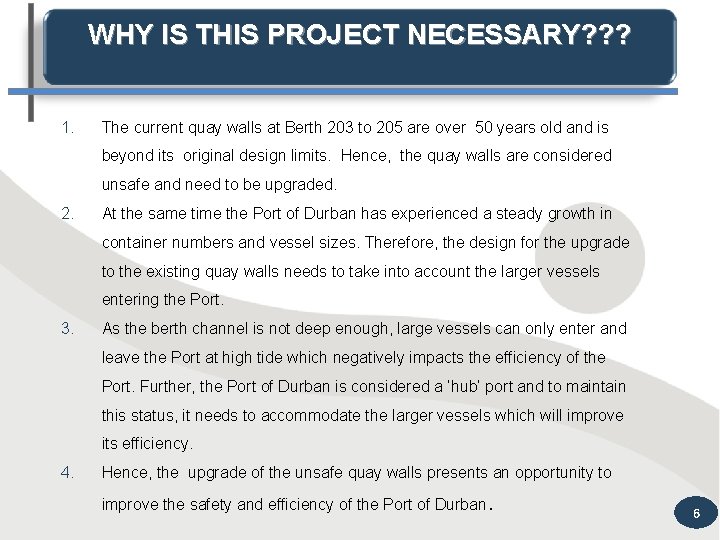WHY IS THIS PROJECT NECESSARY? ? ? 1. The current quay walls at Berth