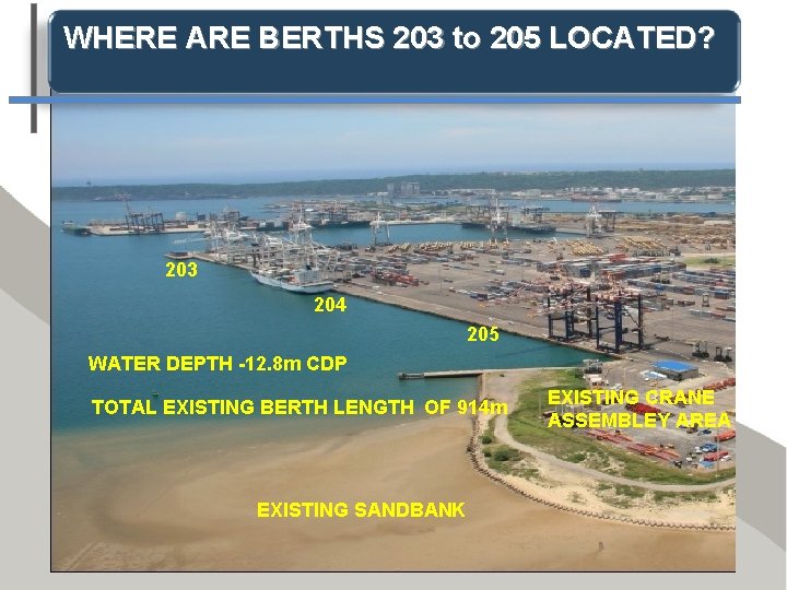 WHERE ARE BERTHS 203 to 205 LOCATED? 203 204 205 WATER DEPTH -12. 8