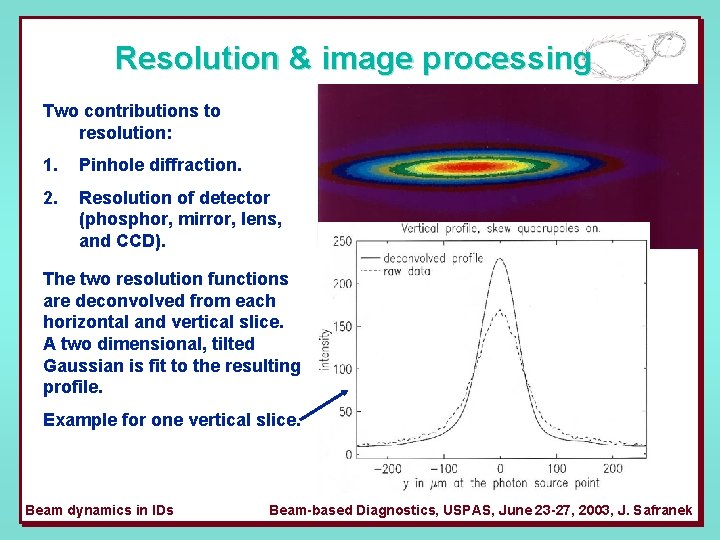 Resolution & image processing Two contributions to resolution: 1. Pinhole diffraction. 2. Resolution of