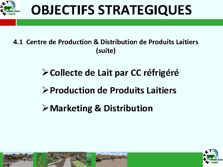 OBJECTIFS STRATEGIQUES 4. 1 Centre de Production & Distribution de Produits Laitiers (suite) ØCollecte