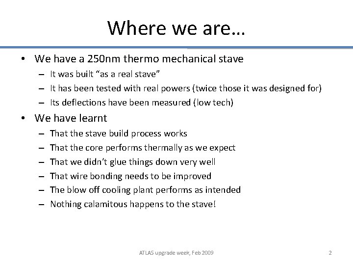 Where we are… • We have a 250 nm thermo mechanical stave – It