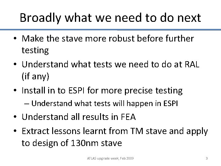 Broadly what we need to do next • Make the stave more robust before