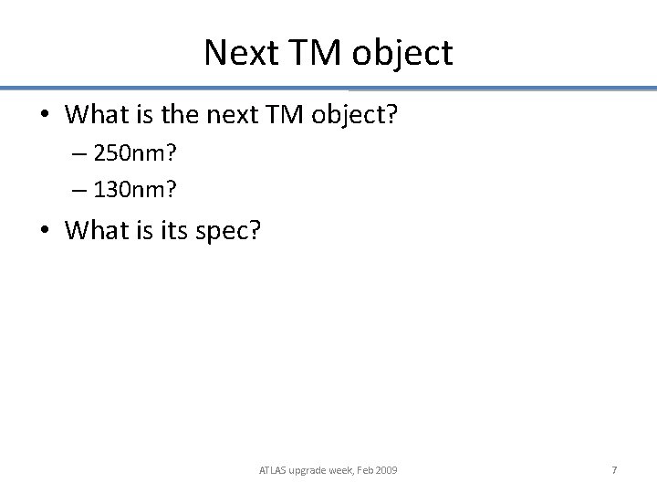 Next TM object • What is the next TM object? – 250 nm? –