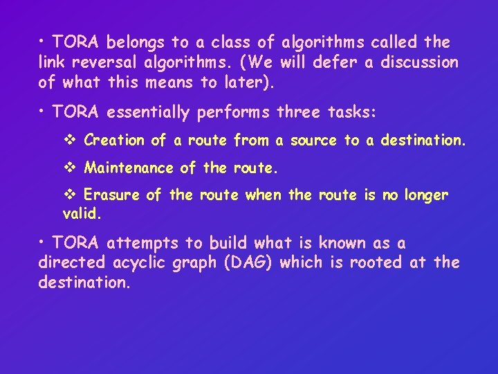  • TORA belongs to a class of algorithms called the link reversal algorithms.