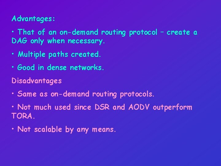 Advantages: • That of an on-demand routing protocol – create a DAG only when