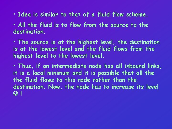  • Idea is similar to that of a fluid flow scheme. • All