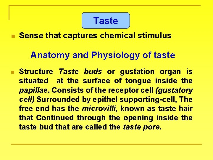 Taste n Sense that captures chemical stimulus Anatomy and Physiology of taste n Structure