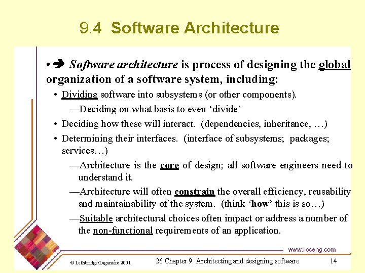 9. 4 Software Architecture • Software architecture is process of designing the global organization