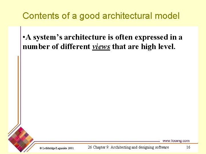 Contents of a good architectural model • A system’s architecture is often expressed in