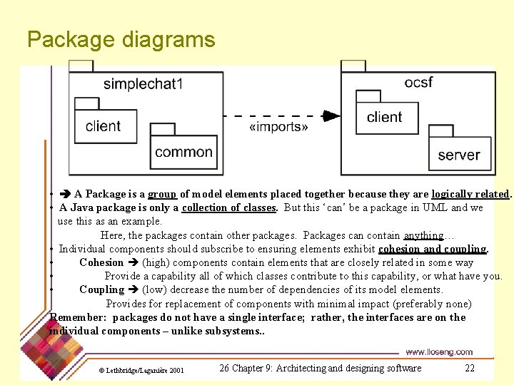 Package diagrams • A Package is a group of model elements placed together because