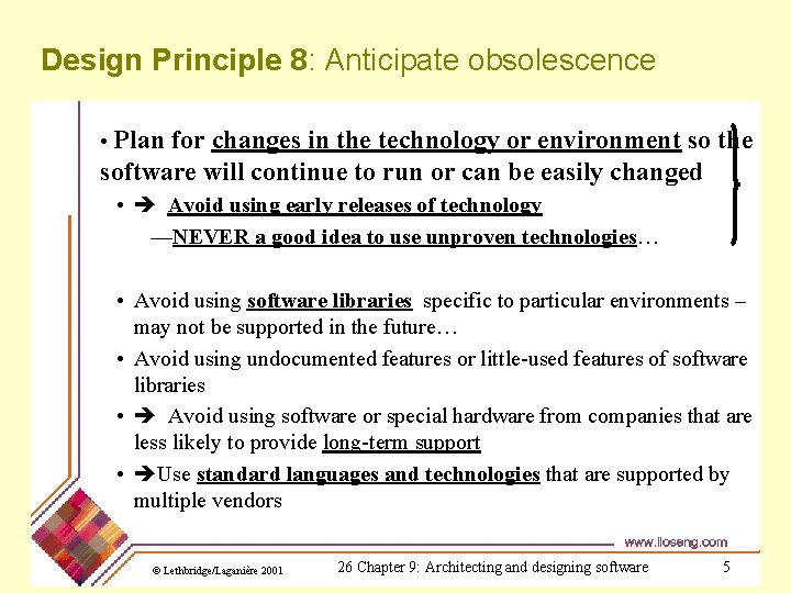 Design Principle 8: Anticipate obsolescence • Plan for changes in the technology or environment