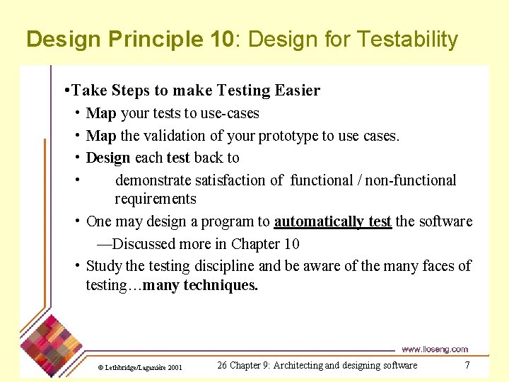 Design Principle 10: Design for Testability • Take Steps to make Testing Easier •