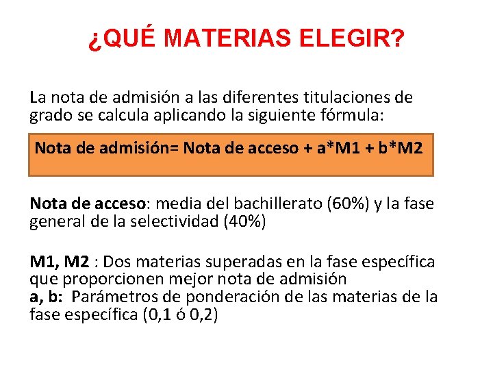 ¿QUÉ MATERIAS ELEGIR? La nota de admisión a las diferentes titulaciones de grado se