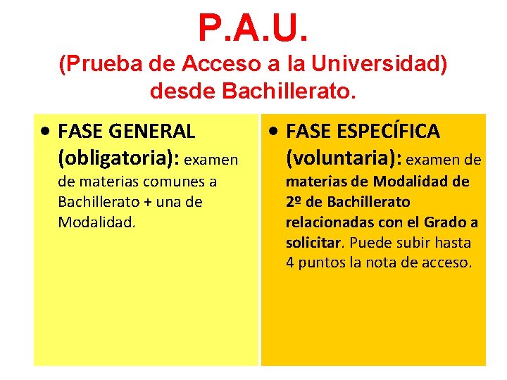 P. A. U. (Prueba de Acceso a la Universidad) desde Bachillerato. • FASE GENERAL