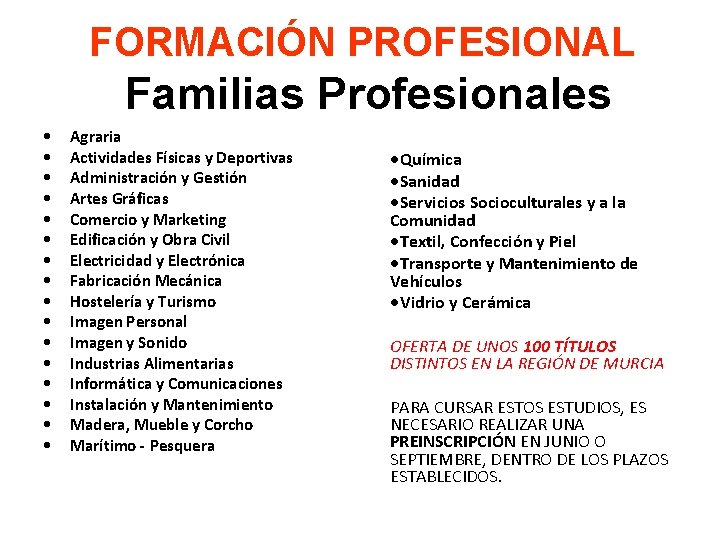 FORMACIÓN PROFESIONAL Familias Profesionales • • • • Agraria Actividades Físicas y Deportivas Administración