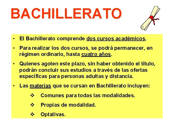 BACHILLERATO • El Bachillerato comprende dos cursos académicos. • Para realizar los dos cursos,