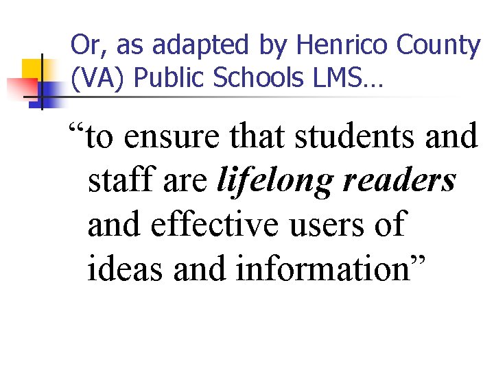 Or, as adapted by Henrico County (VA) Public Schools LMS… “to ensure that students