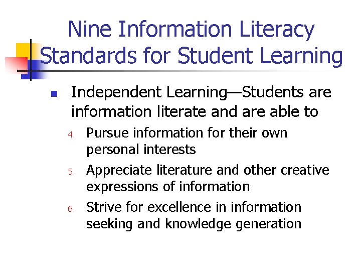 Nine Information Literacy Standards for Student Learning n Independent Learning—Students are information literate and