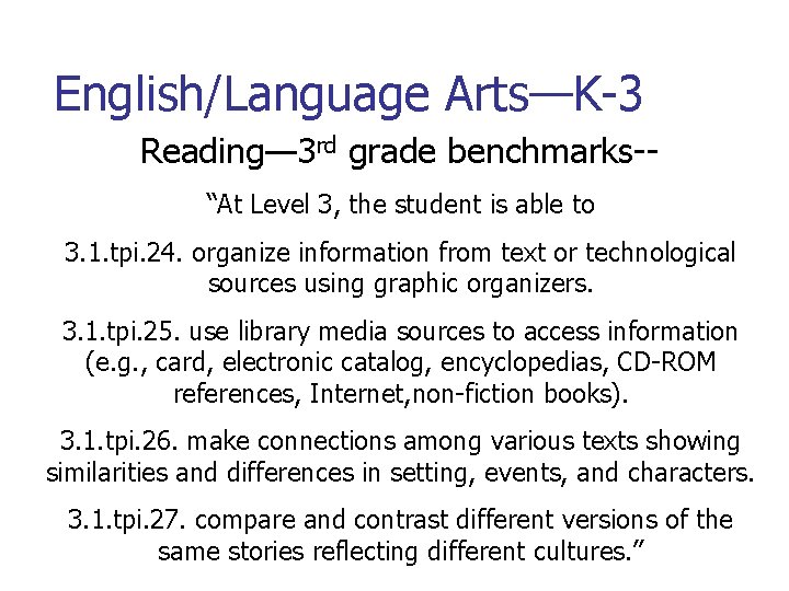 English/Language Arts—K-3 Reading— 3 rd grade benchmarks-“At Level 3, the student is able to