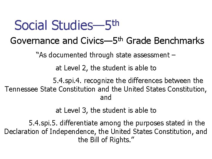 Social Studies— 5 th Governance and Civics— 5 th Grade Benchmarks “As documented through