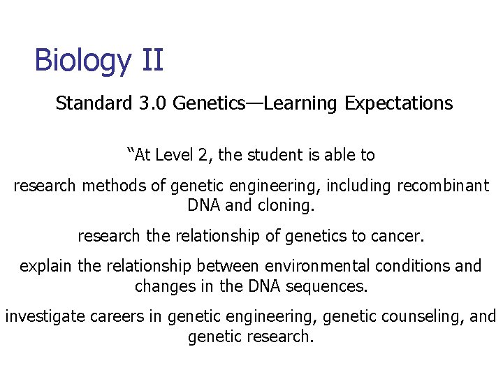 Biology II Standard 3. 0 Genetics—Learning Expectations “At Level 2, the student is able