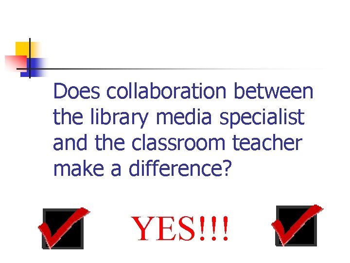 Does collaboration between the library media specialist and the classroom teacher make a difference?