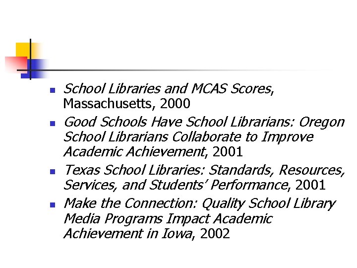n n School Libraries and MCAS Scores, Massachusetts, 2000 Good Schools Have School Librarians: