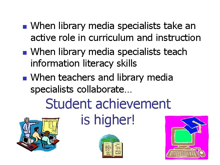 n n n When library media specialists take an active role in curriculum and