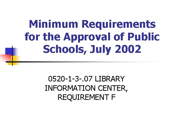 Minimum Requirements for the Approval of Public Schools, July 2002 0520 -1 -3 -.