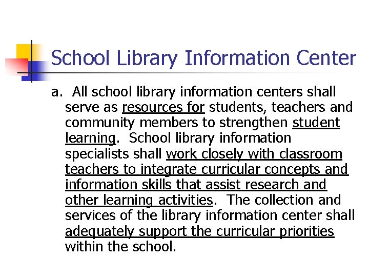 School Library Information Center a. All school library information centers shall serve as resources