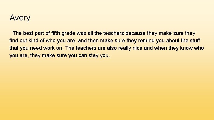 Avery The best part of fifth grade was all the teachers because they make