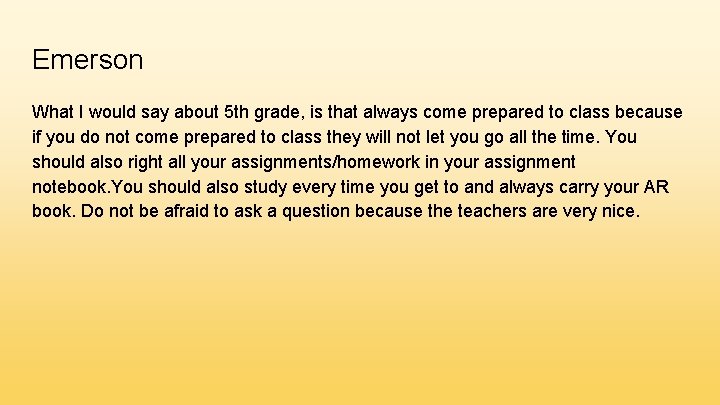 Emerson What I would say about 5 th grade, is that always come prepared