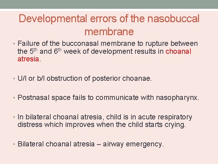 Developmental errors of the nasobuccal membrane • Failure of the bucconasal membrane to rupture