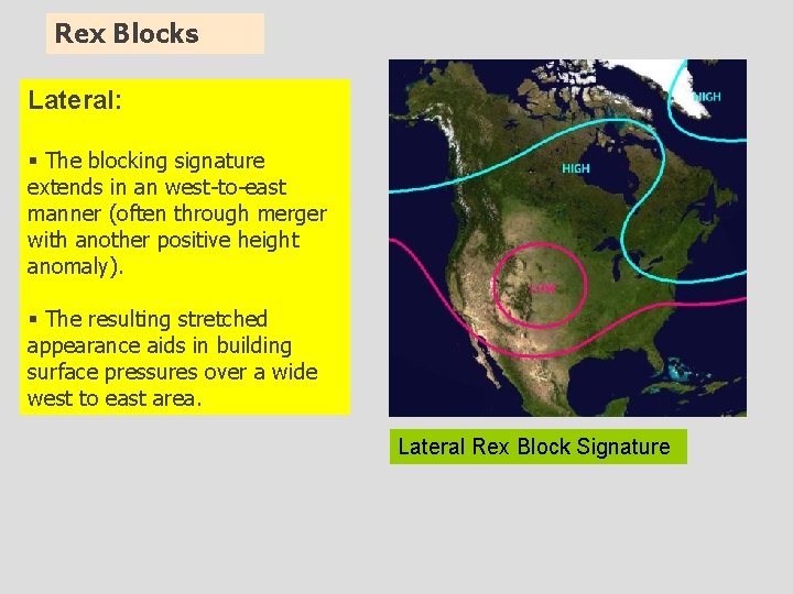 Rex Blocks Lateral: § The blocking signature extends in an west-to-east manner (often through