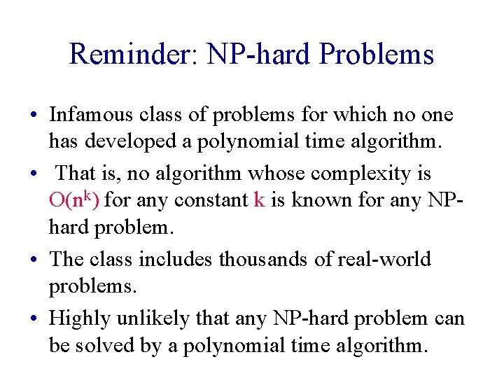 Reminder: NP-hard Problems • Infamous class of problems for which no one has developed