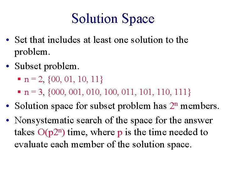Solution Space • Set that includes at least one solution to the problem. •