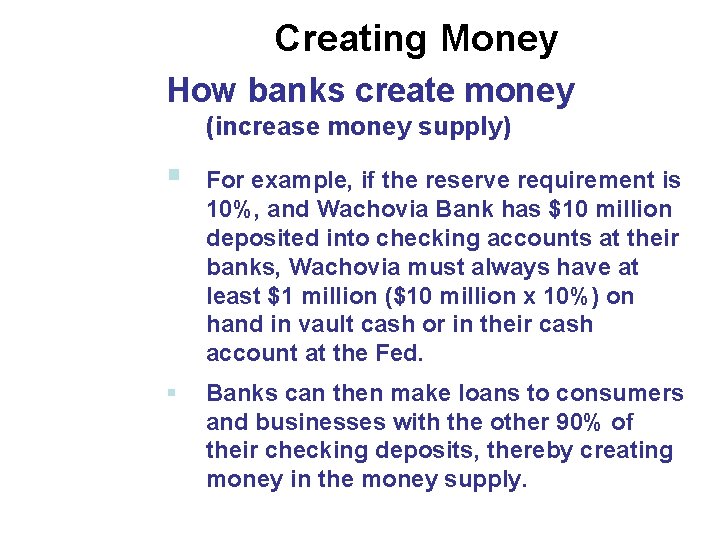 Creating Money How banks create money (increase money supply) § For example, if the