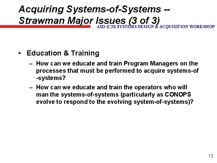 Acquiring Systems-of-Systems -Strawman Major Issues (3 of 3) ASD (C 3 I) SYSTEMS DESIGN
