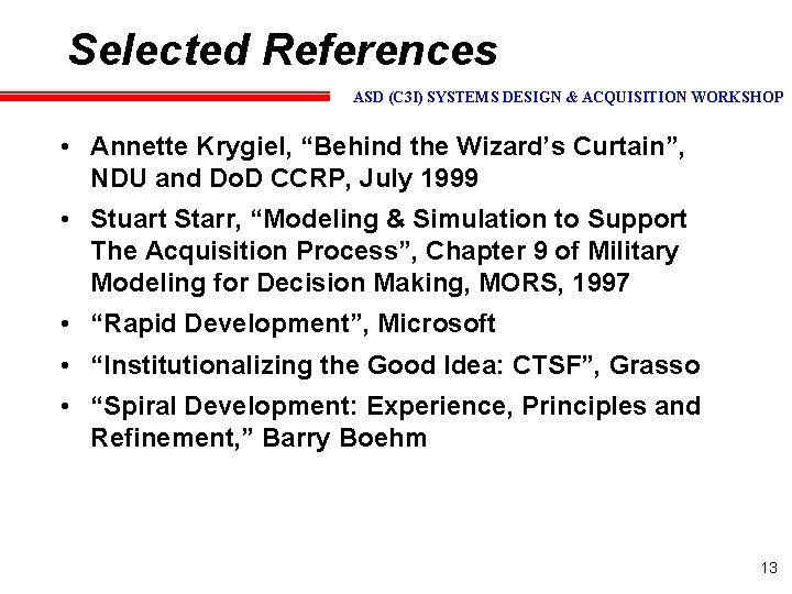 Selected References ASD (C 3 I) SYSTEMS DESIGN & ACQUISITION WORKSHOP • Annette Krygiel,
