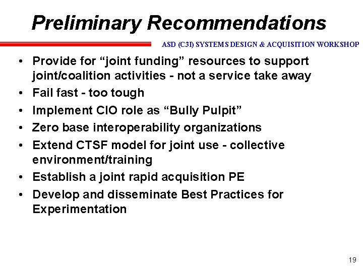 Preliminary Recommendations ASD (C 3 I) SYSTEMS DESIGN & ACQUISITION WORKSHOP • Provide for