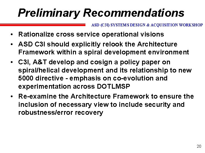 Preliminary Recommendations ASD (C 3 I) SYSTEMS DESIGN & ACQUISITION WORKSHOP • Rationalize cross
