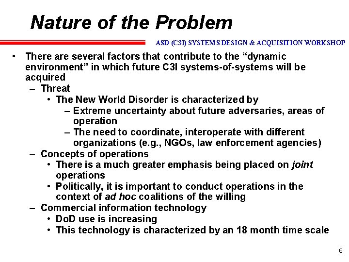 Nature of the Problem ASD (C 3 I) SYSTEMS DESIGN & ACQUISITION WORKSHOP •