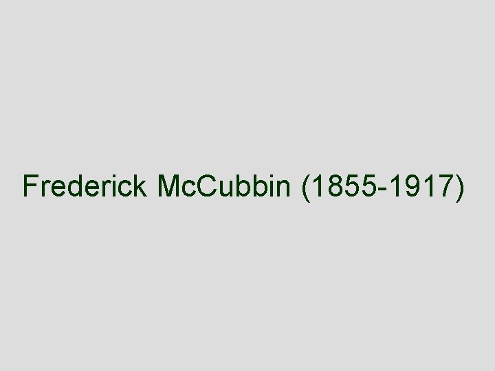 Frederick Mc. Cubbin (1855 -1917) 