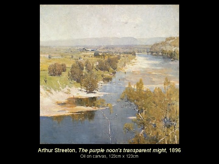 Arthur Streeton, The purple noon's transparent might, 1896 Oil on canvas, 123 cm x