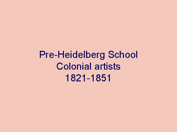 Pre-Heidelberg School Colonial artists 1821 -1851 