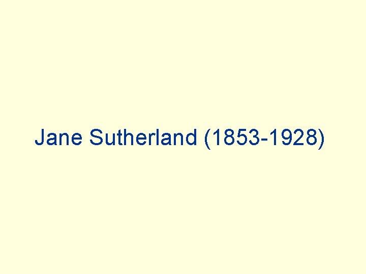 Jane Sutherland (1853 -1928) 